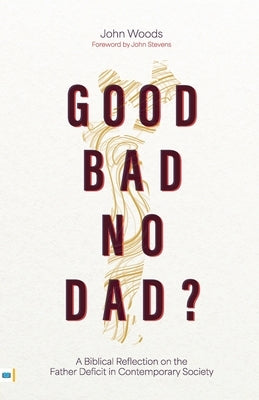 Good, Bad, No Dad? by Woods, John
