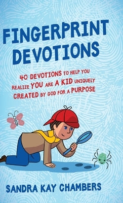 Fingerprint Devotions: 40 Devotions to Help You Realize You Are a Kid Uniquely Created by God for a Purpose by Chambers, Sandra Kay