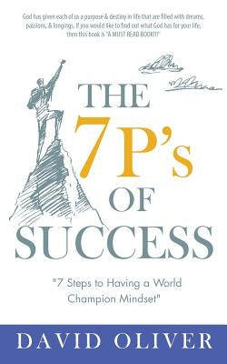 The 7P's of Success by Oliver, David