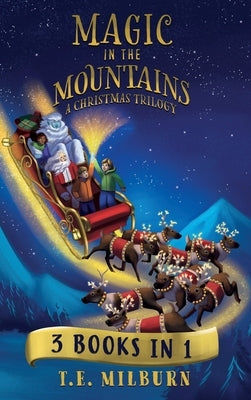 Magic In The Mountains: A Christmas Trilogy by Milburn, T. E.