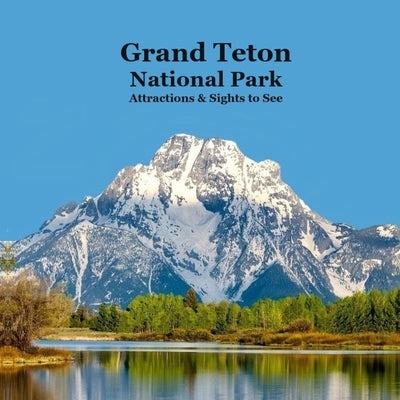 Grand Teton National Park Attractions Sights to See Kids Book: Great Book for Children about Grand Teton National Park by Marie, Kinsey