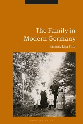The Family in Modern Germany by Pine, Lisa