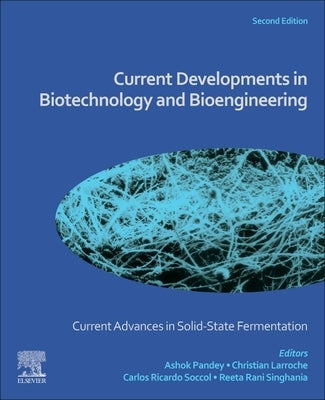 Current Advances in Solid-State Fermentation: Current Developments in Biotechnology and Bioengineering by Pandey, Ashok