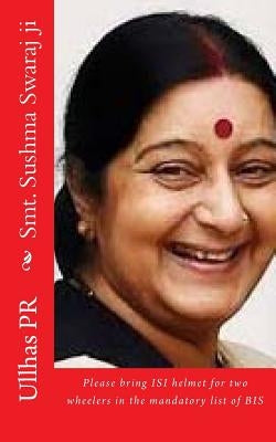 Smt. Sushma Swaraj ji: Please bring ISI helmet in the mandatory list of BIS by Pr, Ullhas