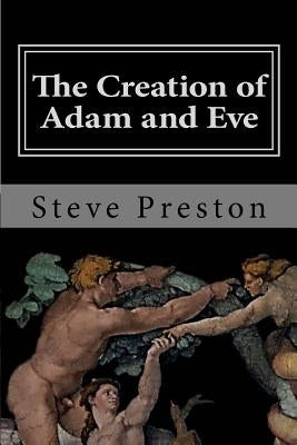 The Creation of Adam and Eve: Book 3 History of Mankind by Preston, Steve
