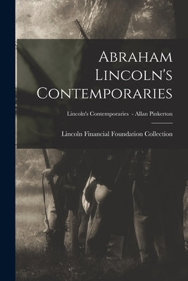 Abraham Lincoln's Contemporaries; Lincoln's Contemporaries - Allan Pinkerton by Lincoln Financial Foundation Collection