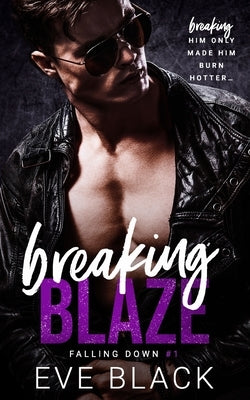 Breaking Blaze: A Best Friends-to-Lovers Romance by Black, Eve