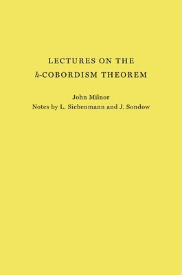 Lectures on the H-Cobordism Theorem by Milnor, John