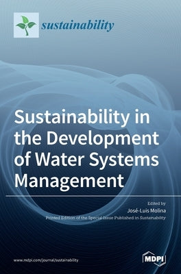 Sustainability in the Development of Water Systems Management by Molina, José-Luis