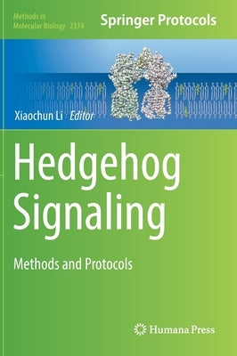 Hedgehog Signaling: Methods and Protocols by Li, Xiaochun