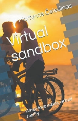 Virtual Sandbox: When Love Meets Virtual Reality by Čeledinas, Martynas