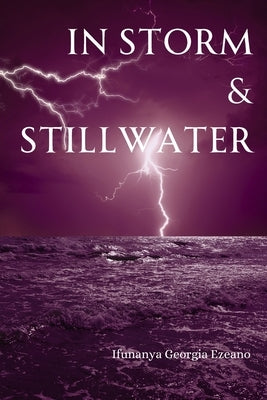 In Storm & Stillwater by Ezeano, Ifunanya Georgia