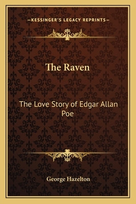 The Raven: The Love Story of Edgar Allan Poe by Hazelton, George