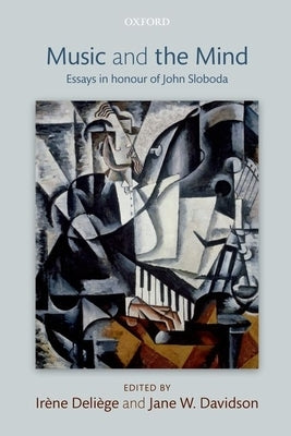 Music and the Mind: Essays in Honour of John Sloboda by Deliege, Irene