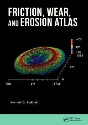 Friction, Wear, and Erosion Atlas by Budinski, Kenneth G.