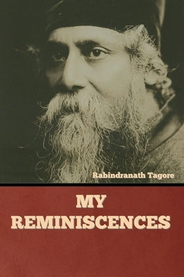 My Reminiscences by Tagore, Rabindranath