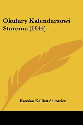 Okulary Kalendarzowi Staremu (1644) by Sakowicz, Kassian Kalikst
