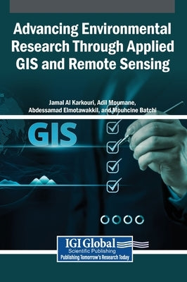 Advancing Environmental Research Through Applied GIS and Remote Sensing by Al Karkouri, Jamal