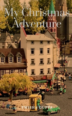 My Christmas Adventure by Gupta, Twisha
