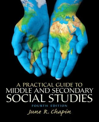 Practical Guide to Middle and Secondary Social Studies, A, Pearson Etext with Loose-Leaf Version -- Access Card Package by Chapin, June