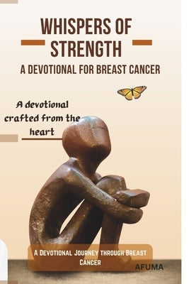 Whispers of Strength: A Devotional for Breast Cancer: A Devotional Journey through Breast Cancer, inspirational dailyreflections, personal s by Levi, Afuma