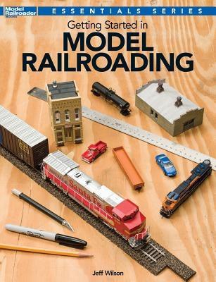Getting Started in Model Railroading by Wilson, Jeff