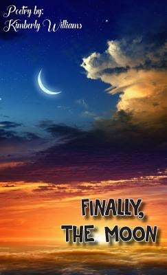 Finally, the Moon by Williams, Kimberly