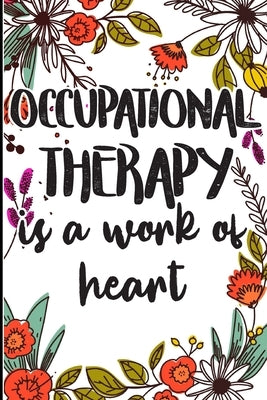 Occupational Therapy is a Work of Heart: Say Thank you, Congratulations, or Happy Birthday to Your Best Therapist by Polly Mavis Godfrey Press