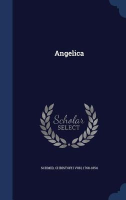Angelica by Schmid, Christoph Von 1768-1854