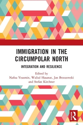 Immigration in the Circumpolar North: Integration and Resilience by Yeasmin, Nafisa
