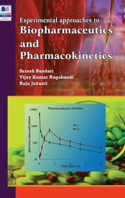 Experimental Approaches to Biopharmaceutics and Pharmacokinetics by Bandari, Suresh