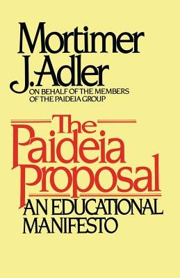 Paideia Proposal by Adler, Mortimer J.