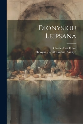Dionysiou Leipsana by Dionysius, Of Alexandria Saint
