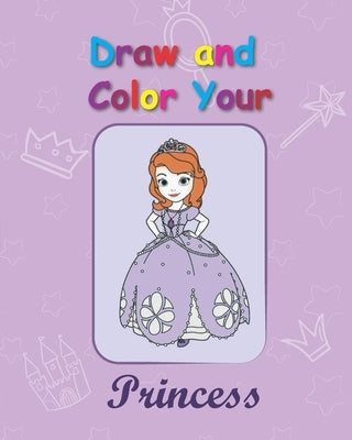 Draw and Color your Princess: A Dot to Dot Activity and Coloring Book for Girls: A color Book for Girls by Perez, Kadir