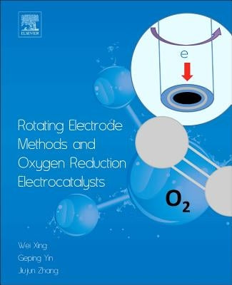 Rotating Electrode Methods and Oxygen Reduction Electrocatalysts by Xing, Wei