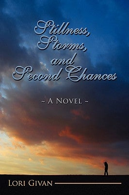 Stillness, Storms, and Second Chances by Givan, Lori