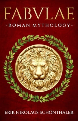 Fabulae: Roman Mythology by Schönthaler, Erik Nikolaus