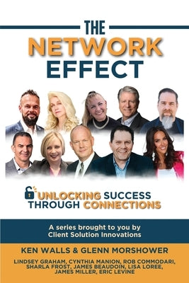 The Network Effect: Unlocking Success Through Connections by Walls, Ken
