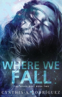 Where We Fall by Rodriguez, Cynthia A.