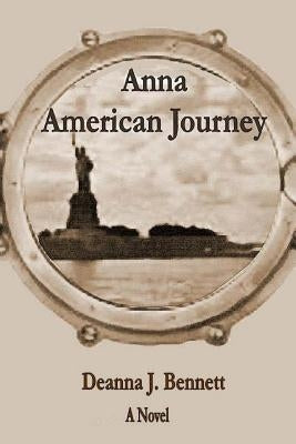 Anna: American Journey by Bennett, Deanna J.