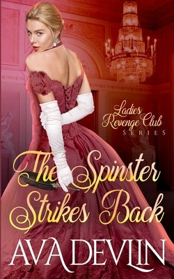 The Spinster Strikes Back: A Slow Burn Regency Romance by Devlin, Ava
