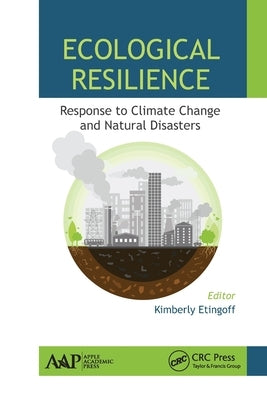 Ecological Resilience: Response to Climate Change and Natural Disasters by Etingoff, Kimberly