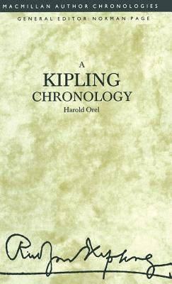 A Kipling Chronology by Orel, Harold (Professor of English