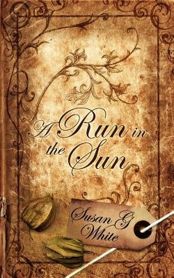 A Run in the Sun by White, Susan G.
