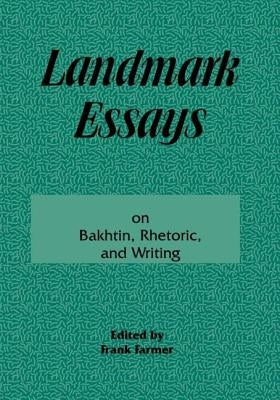 Landmark Essays on Bakhtin, Rhetoric, and Writing: Volume 13 by Farmer, Frank