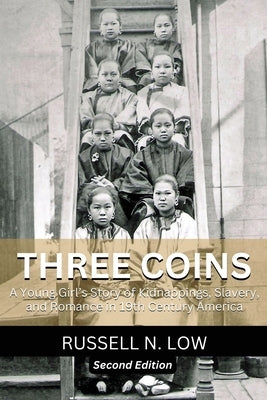 Three Coins: A Young Girls Story of Kidnappings, Slavery and Romance in 19th Century America by Low, Russell N.