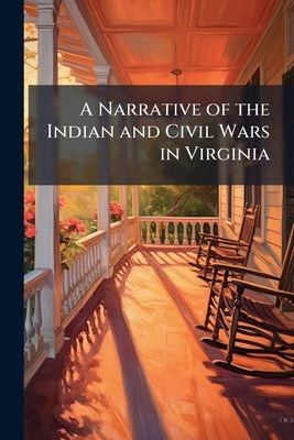 A Narrative of the Indian and Civil Wars in Virginia by Anonymous