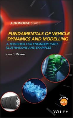 Fundamentals of Vehicle Dynamics and Modelling: A Textbook for Engineers with Illustrations and Examples by Minaker, Bruce P.