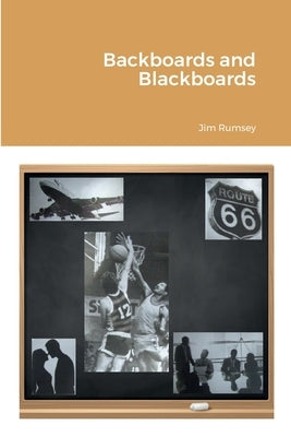 Backboards and Blackboards by Rumsey, Jim