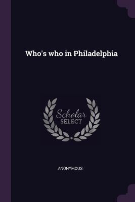 Who's who in Philadelphia by Anonymous